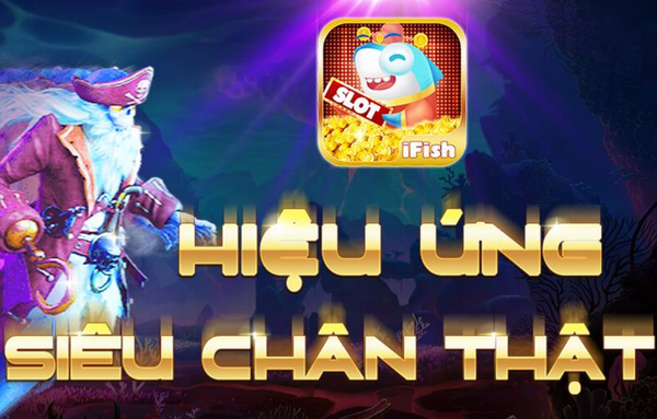 Ifish Online – Game bắn cá đổi thưởng cực phê